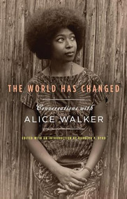The World Has Changed (Conversations with Alice Walker) - 9781595587053 by Alice Walker, Rudolph P. Byrd, 9781595587053