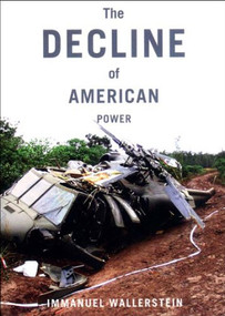 The Decline of American Power (The U.S. in a Chaotic World) - 9781565847996 by Immanuel Wallerstein, 9781565847996