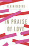 In Praise of Love - 9781595588777 by Alain Badiou, Peter Bush, 9781595588777