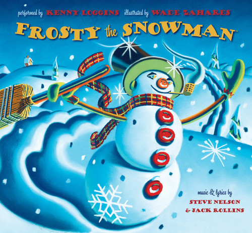 Frosty the Snowman - 9781623540128 by Kenny Loggins, Steve Nelson, Jack Rollins, Wade Zahares, 9781623540128