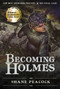 Becoming Holmes (The Boy Sherlock Holmes, His Final Case) - 9781770497689 by Shane Peacock, 9781770497689