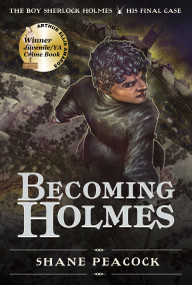 Becoming Holmes (The Boy Sherlock Holmes, His Final Case) - 9781770497689 by Shane Peacock, 9781770497689