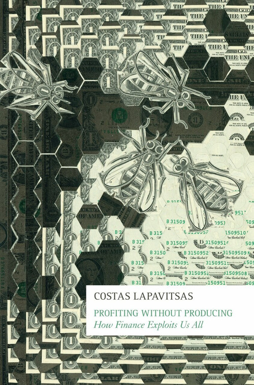 Profiting Without Producing (How Finance Exploits Us All) - 9781781682463 by Costas Lapavitsas, 9781781682463