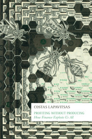 Profiting Without Producing (How Finance Exploits Us All) - 9781781682463 by Costas Lapavitsas, 9781781682463