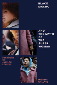 Black Macho and the Myth of the Superwoman by Michele Wallace, Jamilah Lemieux, 9781781688212
