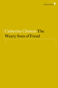 The Weary Sons of Freud - 9781781688854 by Catherine Clement, Nicole Ball, 9781781688854