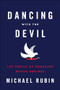 Dancing with the Devil (The Perils of Engaging Rogue Regimes) - 9781594037238 by Michael Rubin, 9781594037238