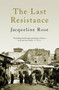 The Last Resistance - 9781844672264 by Jacqueline Rose, 9781844672264