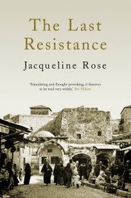 The Last Resistance - 9781844672264 by Jacqueline Rose, 9781844672264