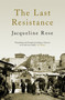 The Last Resistance - 9781844672264 by Jacqueline Rose, 9781844672264