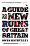 A Guide to the New Ruins of Great Britain - 9781844677009 by Owen Hatherley, 9781844677009
