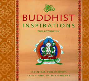 Buddhist Inspirations (Essential Philosophy, Truth and Enlightenment) by Tom Lowenstein, 9781844831166