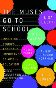 The Muses Go to School (Inspiring Stories About the Importance of Arts in Education) - 9781595589415 by Herbert R. Kohl, Tom Oppenheim, 9781595589415
