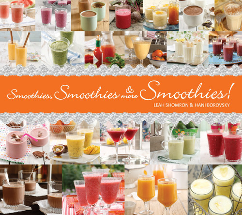Smoothies, Smoothies & More Smoothies! - 9781936140244 by Leah Shomron, Hanni Borowski, 9781936140244