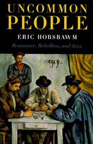 Uncommon People (Resistance, Rebellion and Jazz) - 9781565845596 by Eric Hobsbawm, 9781565845596