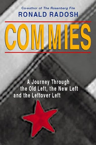 Commies (A Journey Through the Old Left, the New Left and the Leftover Left) - 9781893554528 by Ronald Radosh, 9781893554528