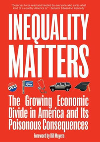 Inequality Matters (The Growing Economic Divide in America and Its Poisonous Consequences) - 9781595581754 by James Lardner, David A. Smith, 9781595581754