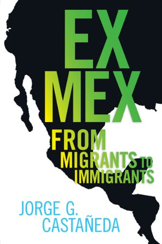 Ex Mex (From Migrants to Immigrants) - 9781595584557 by Jorge G. Castaneda, 9781595584557