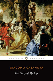 The Story of My Life - 9780140439151 by Giacomo Casanova, Gilberto Pizzamiglio, Stephen Sartarelli, 9780140439151