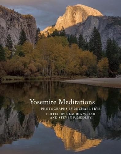 Yosemite Meditations by Michael Frye, Claudia Welsh, Steven P. Medley, 9781930238503