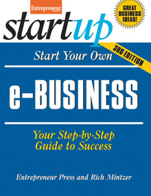 Start Your Own e-Business (Your Step-By-Step Guide to Success) by The Staff of Entrepreneur Media, Rich  Mintzer, 9781599185309
