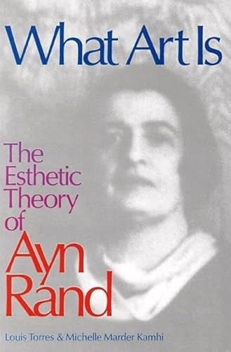 What Art Is (The Esthetic Theory of Ayn Rand) - 9780812693720 by Michelle Kamhi, Louis Torres, 9780812693720