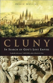Cluny (In Search of God's Lost Empire) - 9781933346175 by Edwin Mullins, 9781933346175