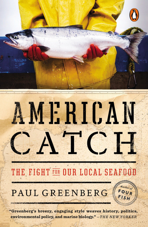 American Catch (The Fight for Our Local Seafood) by Paul Greenberg, 9780143127437