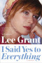 I Said Yes to Everything (A Memoir) by Lee Grant, 9780147516282