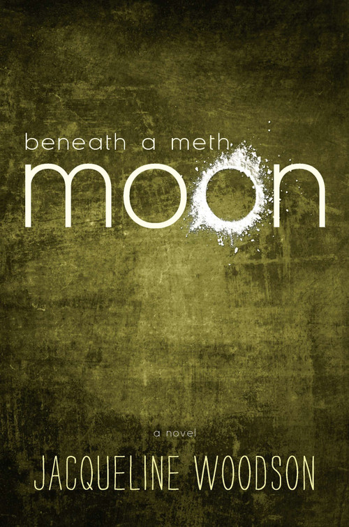Beneath a Meth Moon - 9780399252501 by Jacqueline Woodson, 9780399252501