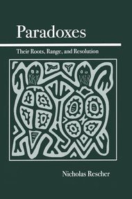 Paradoxes (Their Roots, Range, and Resolution) - 9780812694376 by Nicholas Rescher, 9780812694376