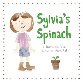 Sylvia's Spinach - 9780983661542 by Katherine Pryor, Anna Raff, 9780983661542