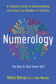 Numerology (A Complete Guide to Understanding and Using Your Numbers of Destiny, Key to Your Inner Self) by Hans Decoz, 9780399527326