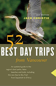 52 Best Day Trips from Vancouver - 9781553655978 by Jack Christie, 9781553655978
