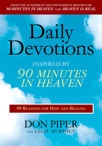 Daily Devotions Inspired by 90 Minutes in Heaven (90 Readings for Hope and Healing) by Don Piper, Cecil Murphey, 9780425232088