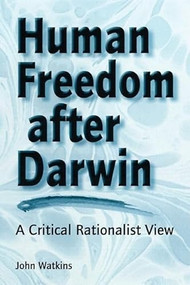 Human Freedom After Darwin (A Critical Rationalist View) - 9780812694079 by John Watkins, 9780812694079