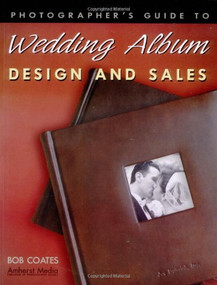 Photographer's Guide to Wedding Album Design and Sales - 9781584280989 by Bob Coates, 9781584280989
