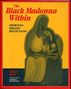 The Black Madonna Within (Drawings, Dreams, Reflections) by Tataya Mato, 9780812692495