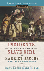 Incidents in the Life of a Slave Girl - 9780451531469 by Harriet Jacobs, Myrlie Evers-Williams, Dawn Lundy Martin, 9780451531469