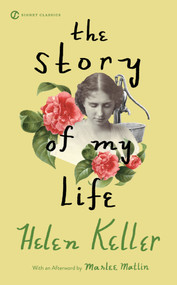 The Story of My Life - 9780451531568 by Helen Keller, Jim Knipfel, Marlee Matlin, 9780451531568
