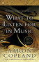 What to Listen for in Music - 9780451531766 by Aaron Copland, 9780451531766