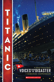 Titanic: Voices From the Disaster (Scholastic Focus) - 9780545116756 by Deborah Hopkinson, 9780545116756