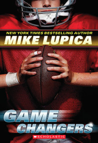 Game Changers (Game Changers, Book 1) by Mike Lupica, 9780545381796