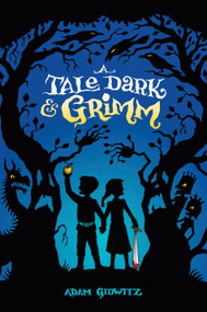 A Tale Dark & Grimm - 9780525423348 by Adam Gidwitz, Hugh D'Andrade, 9780525423348