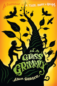 In a Glass Grimmly - 9780525425816 by Adam Gidwitz, Hugh D'Andrade, 9780525425816