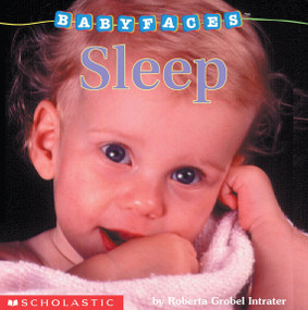Sleep (Baby Faces Board Book) by Roberta Grobel Intrater, Roberta Grobel Intrater, 9780439420044