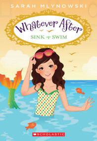 Sink or Swim (Whatever After #3) - 9780545415705 by Sarah Mlynowski, 9780545415705