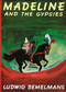 Madeline and the Gypsies - 9780670446827 by Ludwig Bemelmans, Ludwig Bemelmans, 9780670446827
