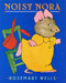 Noisy Nora - 9780670887224 by Rosemary Wells, 9780670887224