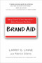 Brand Aid (Taking Control of Your Reputation--Before Everyone Else Does) by Larry G. Linne, Patrick Sitkins, 9780735205413